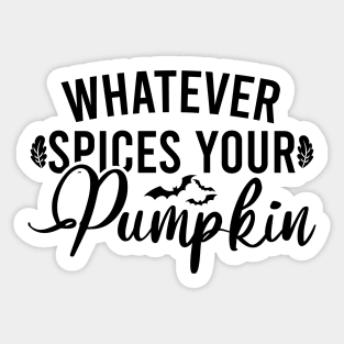 Whatever Spices Your Pumpkin Sticker